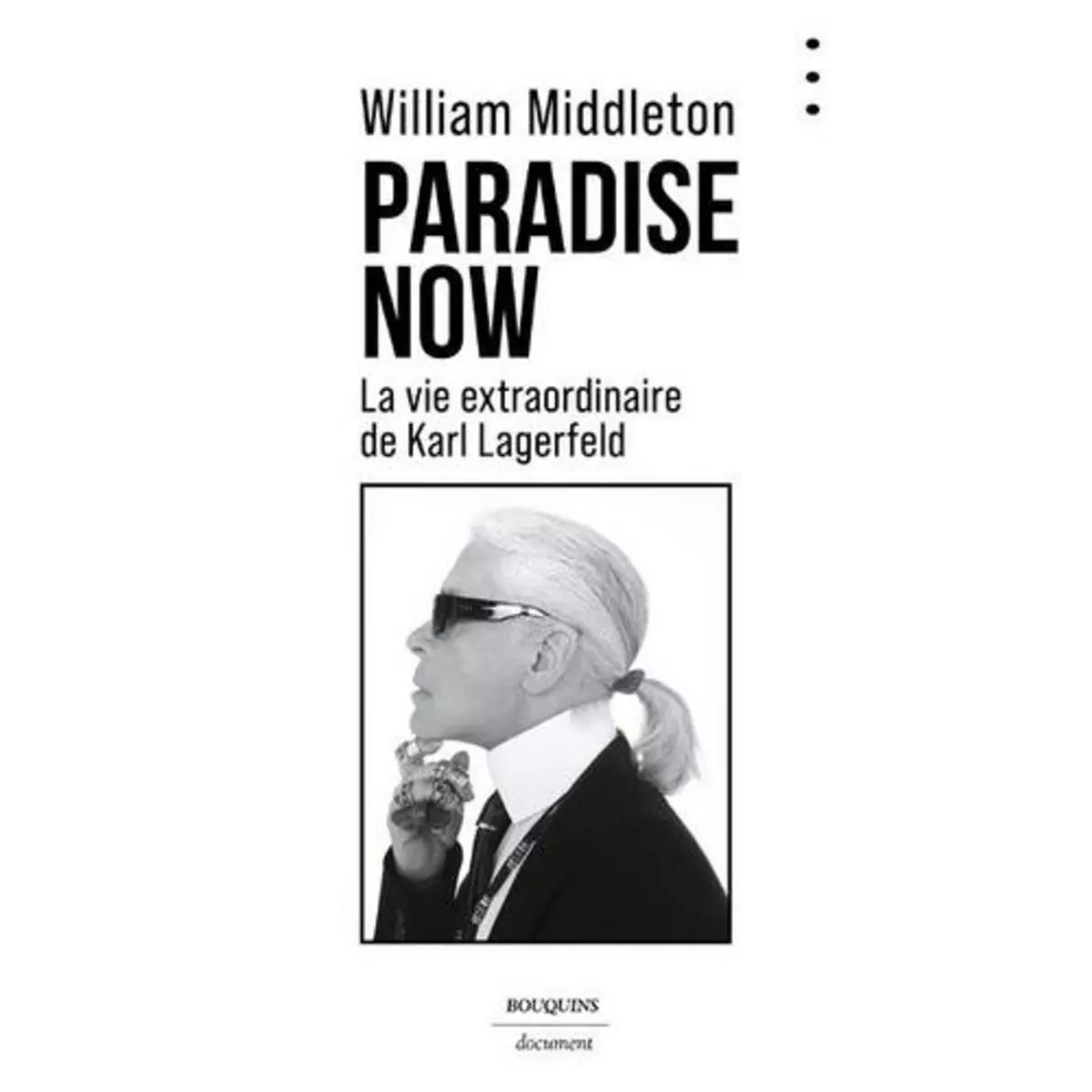  PARADISE NOW . LA VIE EXTRAORDINAIRE DE KARL LAGERFELD, Middleton William