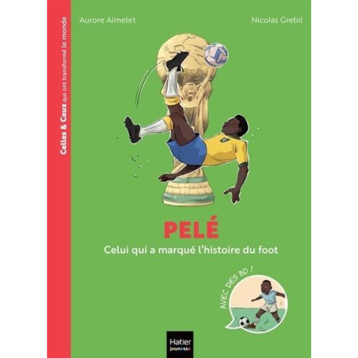 PELE. CELUI QUI A MARQUE L'HISTOIRE DU FOOT, Aimelet Aurore