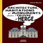 ARCHITECTURE, HABITATIONS ET MONUMENTS DANS L'OEUVRE D'HERGE, Mérand Patrick