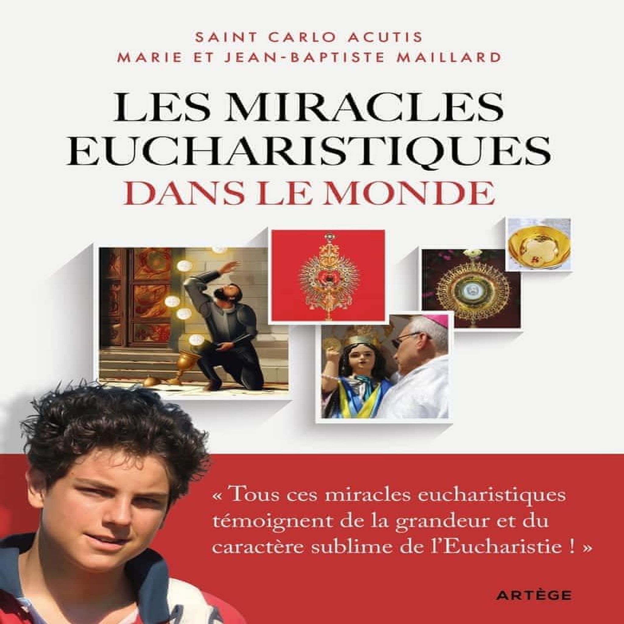 LES MIRACLES EUCHARISTIQUES DANS LE MONDE. L'EXPOSITION INTERNATIONALE IMAGINEE ET REALISEE PAR CARLO ACUTIS, Acutis Carlo