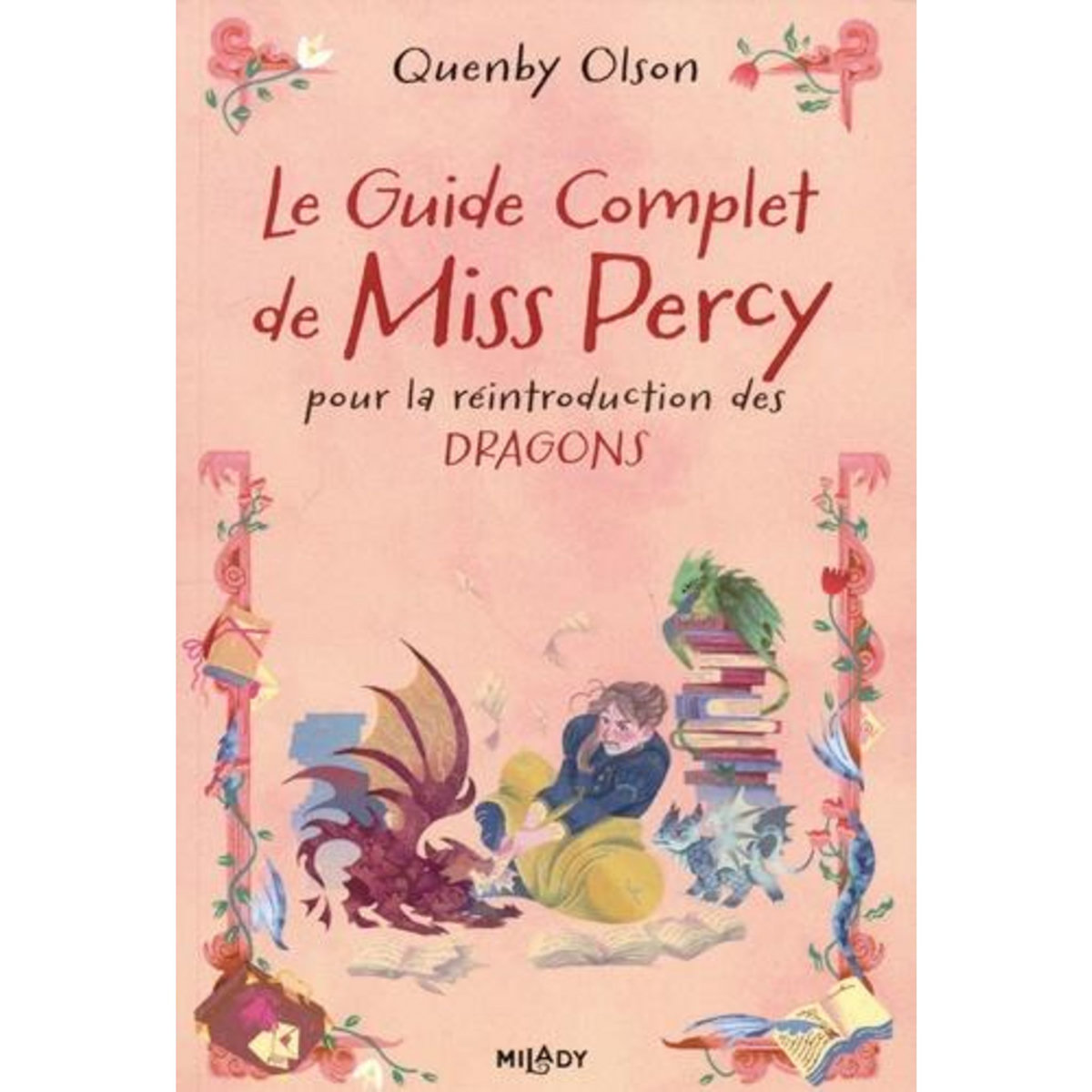 MISS PERCY TOME 3 : LE GUIDE COMPLET DE MISS PERCY, POUR LA REINTRODUCTION DES DRAGONS, Olson Quenby