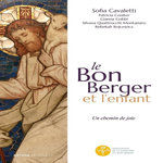 LE BON BERGER ET L'ENFANT. UN CHEMIN DE JOIE, EDITION ACTUALISEE, Cavalletti Sofia