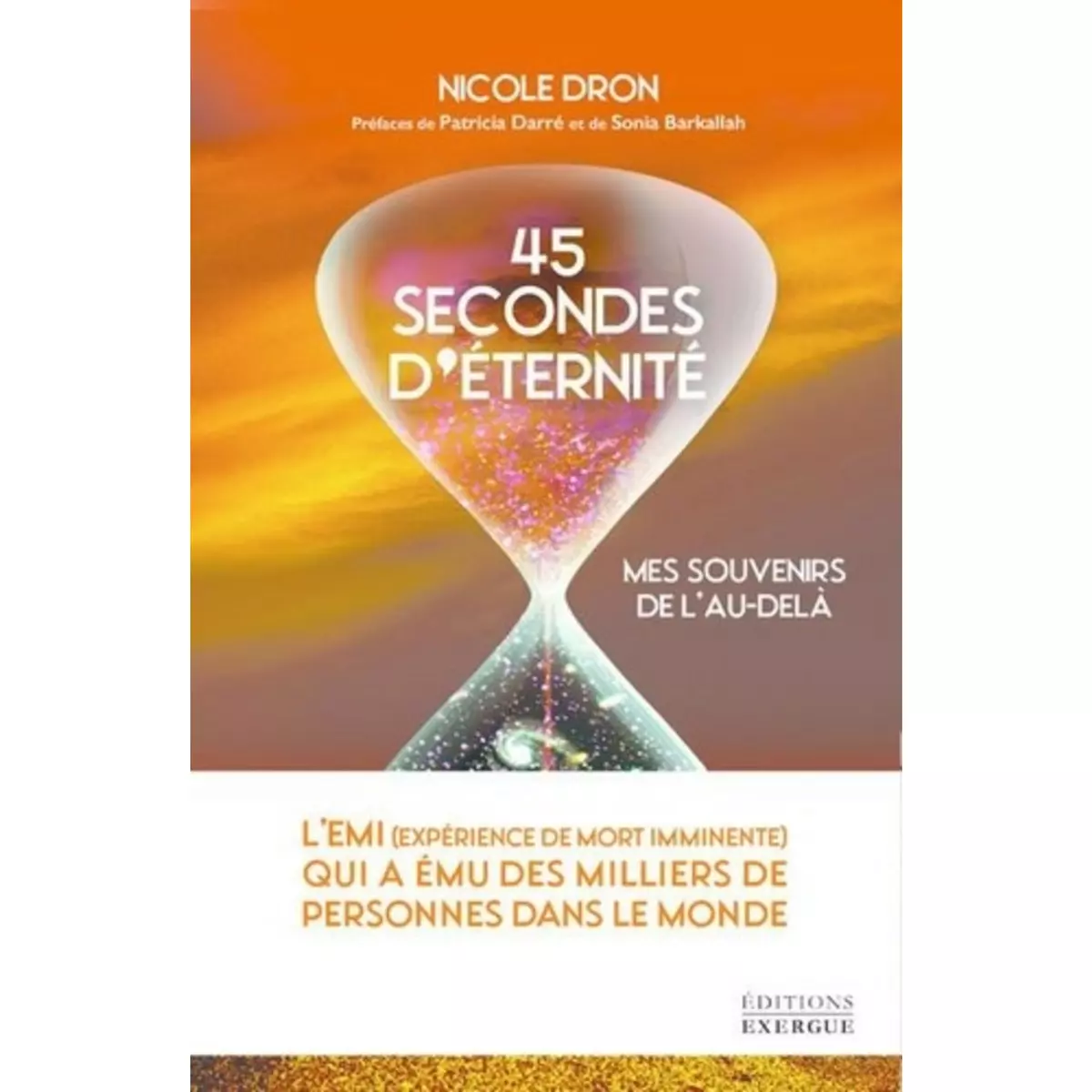  45 SECONDES D'ETERNITE. MES SOUVENIRS DE L'AU-DELA, Dron Nicole