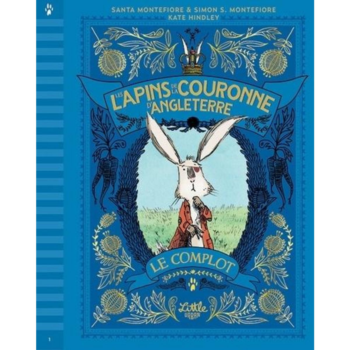 LES LAPINS DE LA COURONNE D'ANGLETERRE TOME 1 : LE COMPLOT, Montefiore Santa