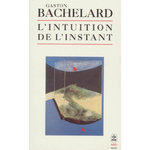 L'INTUITION DE L'INSTANT, Bachelard Gaston