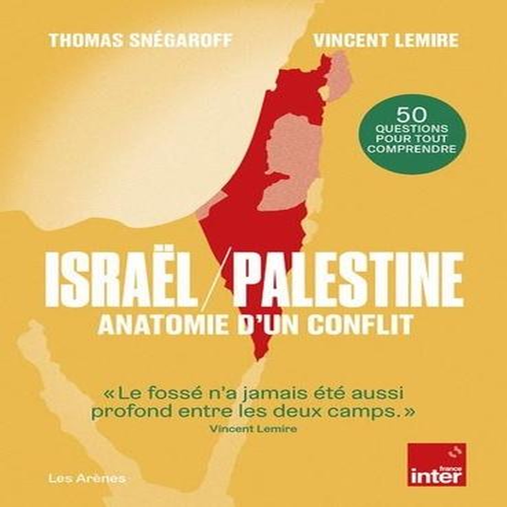 ISRAEL / PALESTINE. ANATOMIE D'UN CONFLIT, Snégaroff Thomas