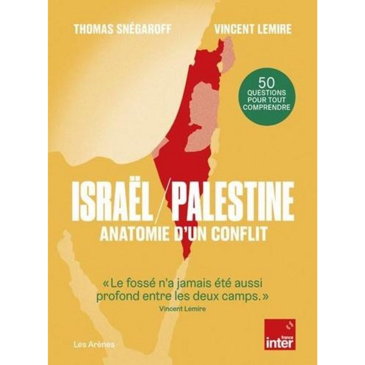 ISRAEL / PALESTINE. ANATOMIE D'UN CONFLIT, Snégaroff Thomas