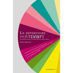 LE REPERTOIRE DES SAVEURS. ASSOCIATIONS, RECETTES ET ASTUCES POUR UNE CUISINE CREATIVE, Segnit Niki