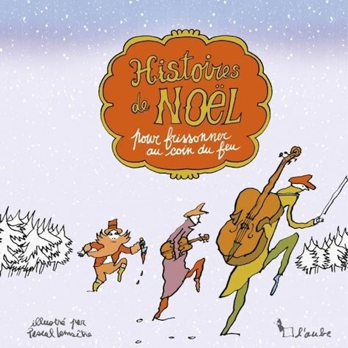 HISTOIRES DE NOEL POUR FRISSONNER AU COIN DU FEU, Lemaître Pascal