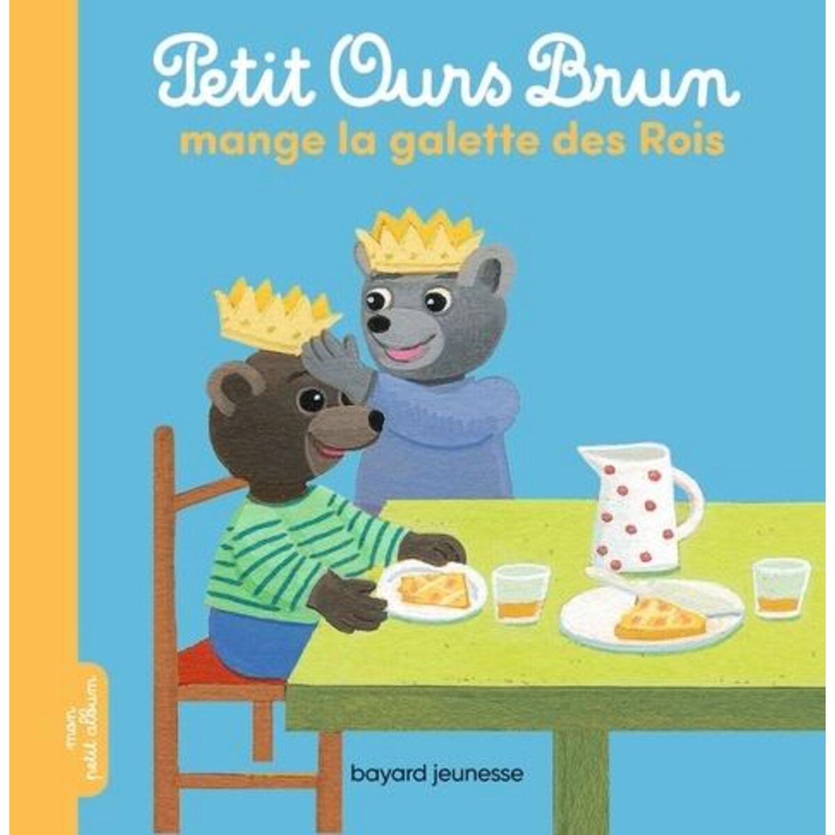 PETIT OURS BRUN MANGE LA GALETTE DES ROIS, Aubinais Marie