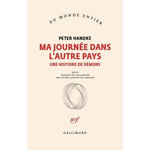 MA JOURNEE DANS L'AUTRE PAYS. UNE HISTOIRE DE DEMONS, Handke Peter