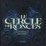 LE CERCLE DE RONCES, Anssel Camille
