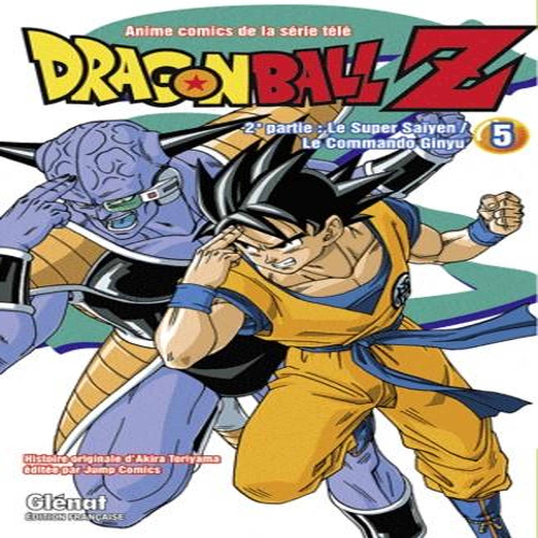 DRAGON BALL Z, 2E PARTIE, LE SUPER SAIYEN, LE COMMANDO GINYU TOME 5 , Toriyama Akira