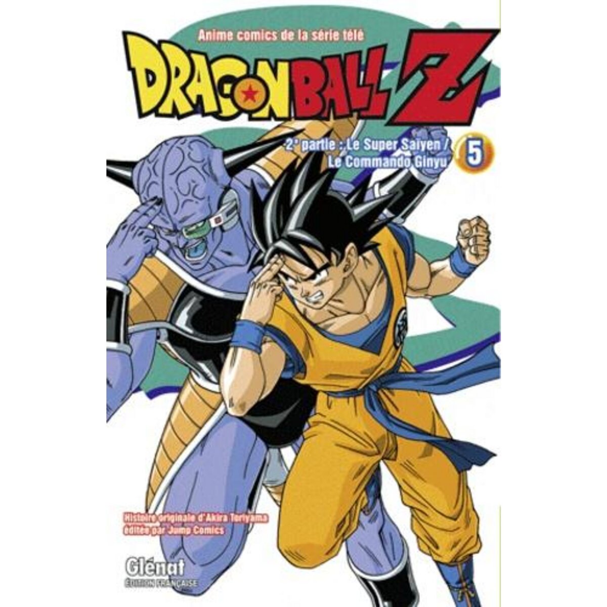 DRAGON BALL Z, 2E PARTIE, LE SUPER SAIYEN, LE COMMANDO GINYU TOME 5 , Toriyama Akira