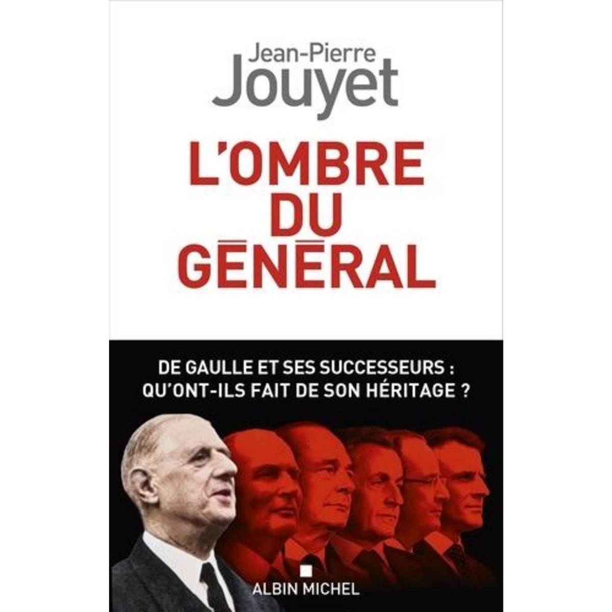 L'OMBRE DU GENERAL, Jouyet Jean-Pierre