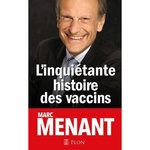 L'INQUIETANTE HISTOIRE DES VACCINS, Menant Marc