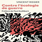 CONTRE L'ECOLOGIE DE GUERRE, Rissier Vincent