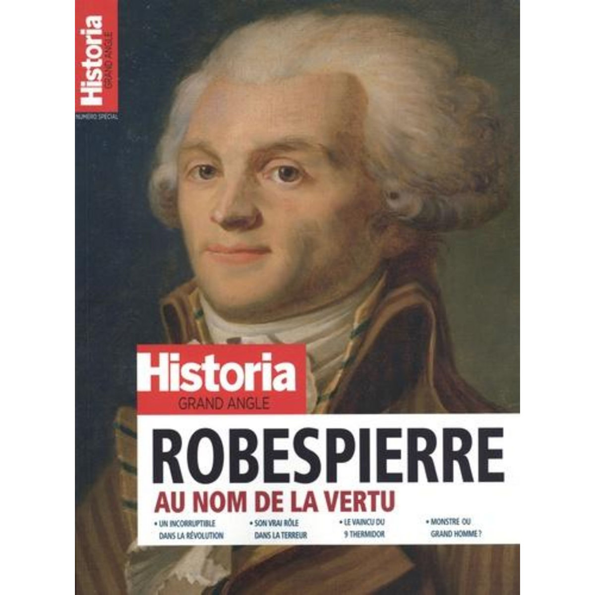 HISTORIA. GRAND ANGLE HORS-SERIE N°70, DECEMBRE 2023-FEVRIER 2024 : ROBESPIERRE. AU NOM DE LA VERTU, Pincas Eric