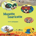 MUSETTE SOURICETTE. LIVRET PEDAGOGIQUE, Millerou Stéphane