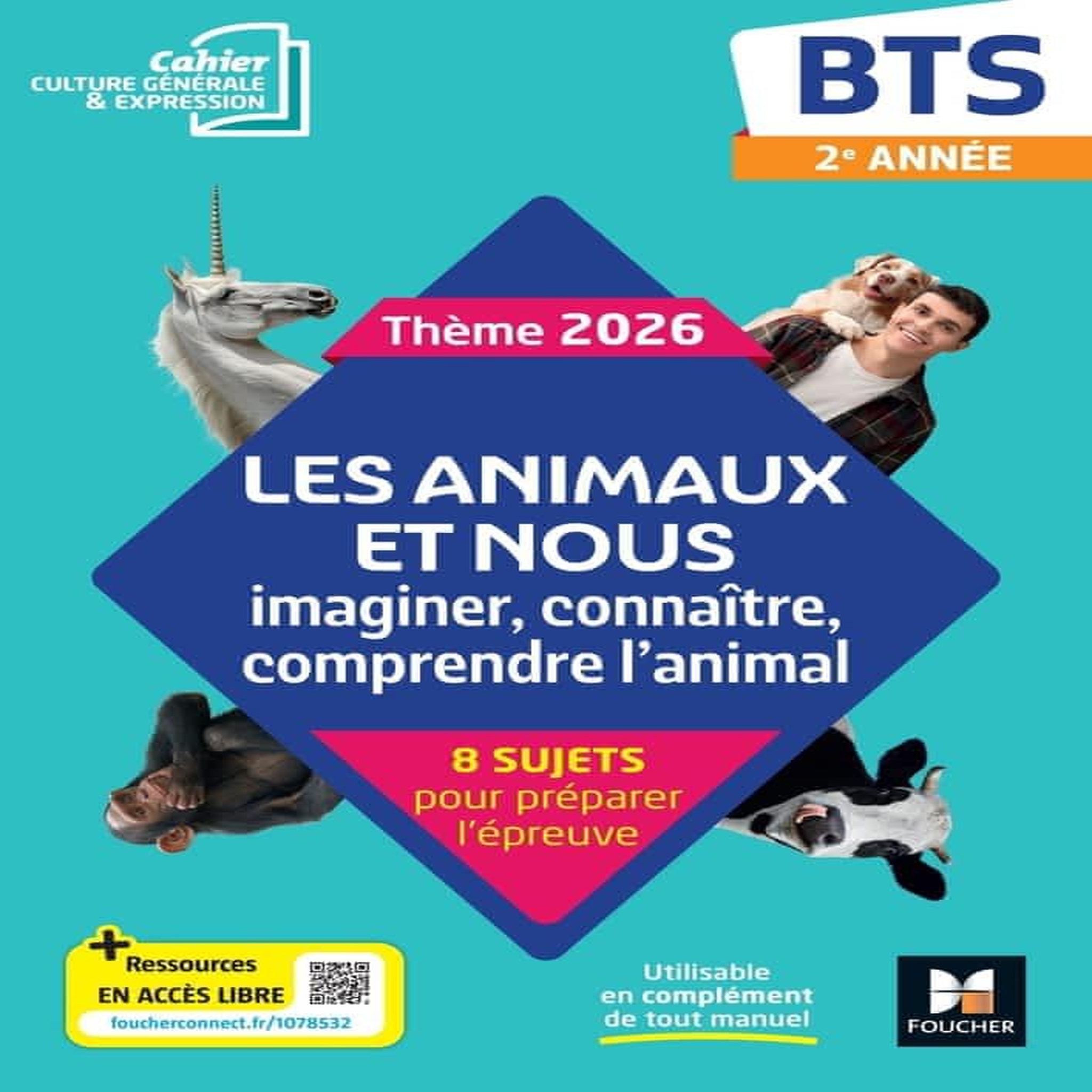 CAHIER CULTURE GENERALE & EXPRESSION BTS 2E ANNEE. LES ANIMAUX ET NOUS : IMAGINER, CONNAITRE, COMPRENDRE L'ANIMAL, 8 SUJETS POUR PREPARER L'EPREUVE, EDITION 2025, Chudy Aline