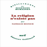 LA RELIGION N'EXISTE PAS, Heinich Nathalie