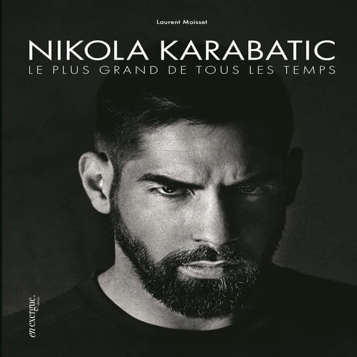 NIKOLA KARABATIC, LE PLUS GRAND DE TOUS LES TEMPS, Moisset Laurent