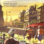PETIT TRAITE D'ECOLOGIE SAUVAGE TOME 1, Pignocchi Alessandro