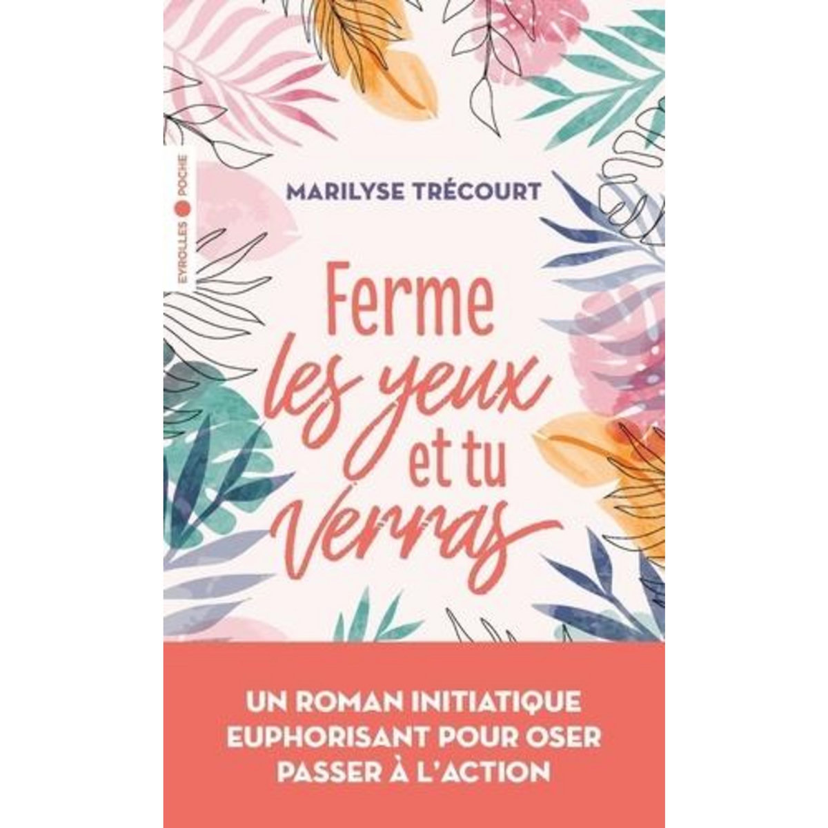 FERME LES YEUX ET TU VERRAS, Trécourt Marilyse