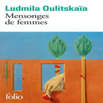 MENSONGES DE FEMMES, Oulitskaïa Ludmila