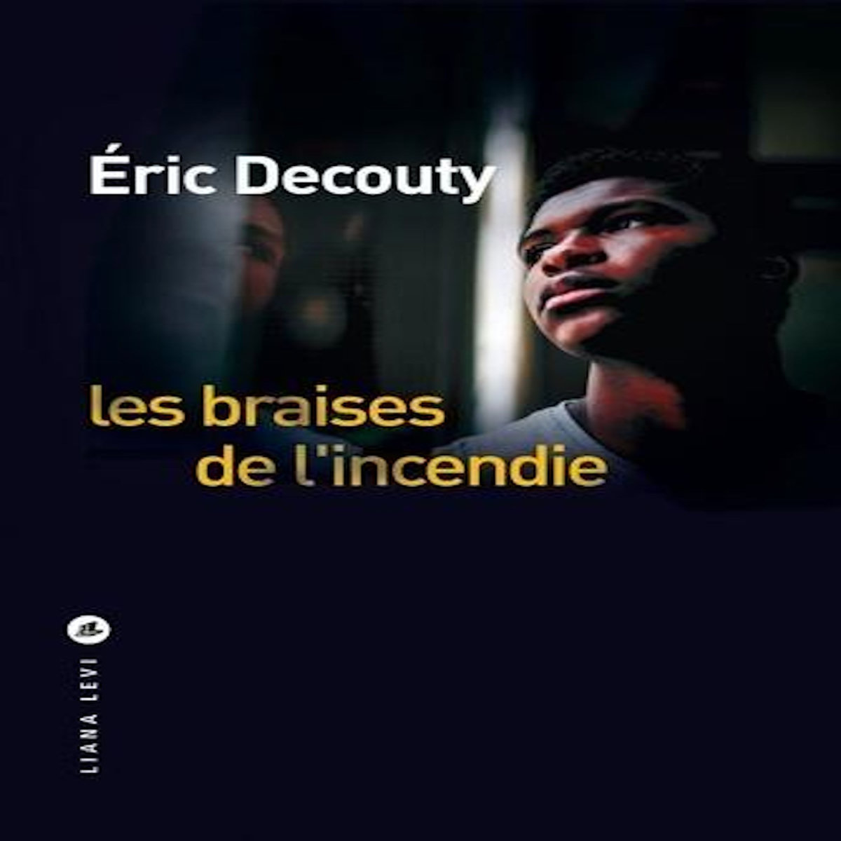 LES BRAISES DE L'INCENDIE, Decouty Eric