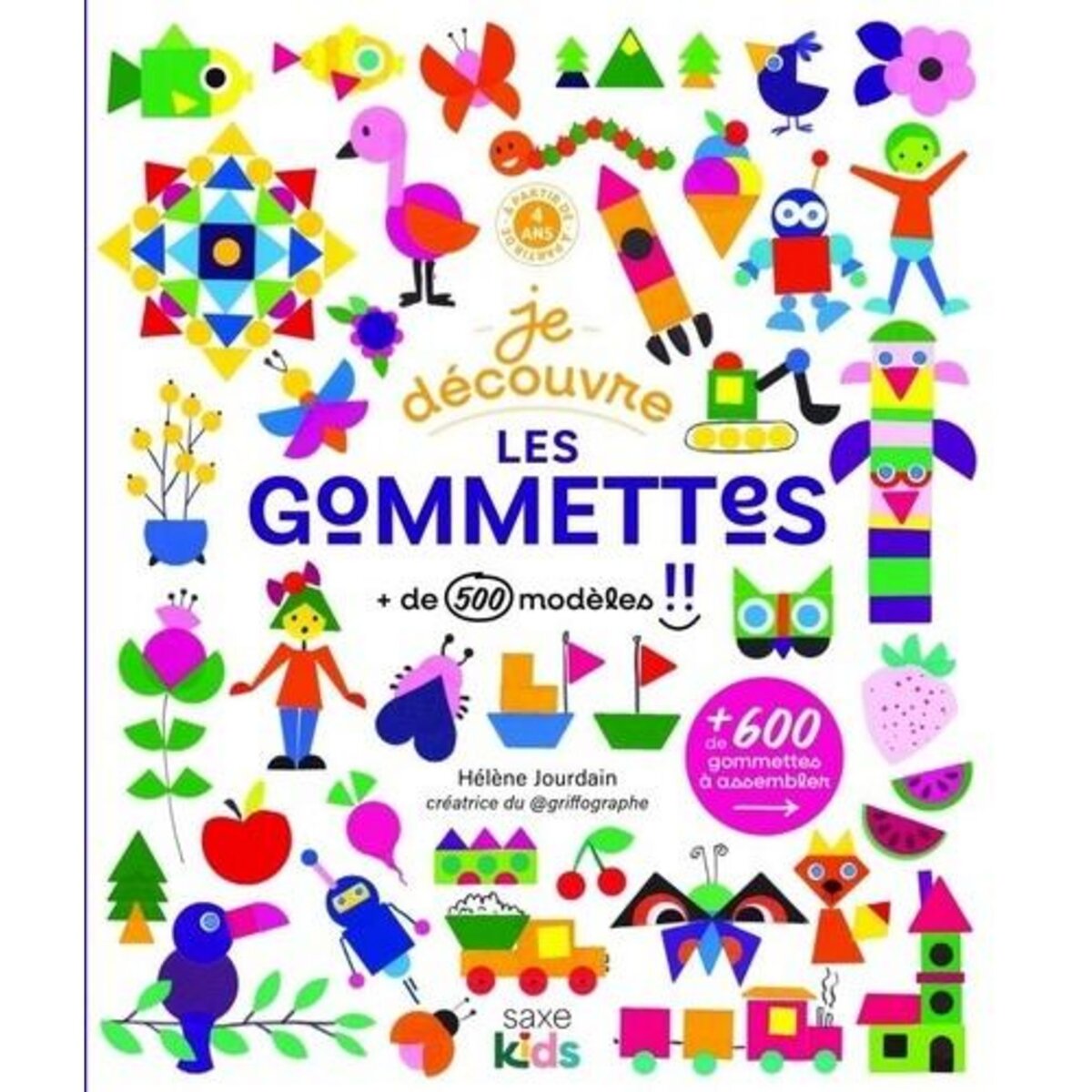 JE DECOUVRE LES GOMMETTES. + DE 500 MODELES, + DE 600 GOMMETTES A ASSEMBLER, Jourdain Hélène