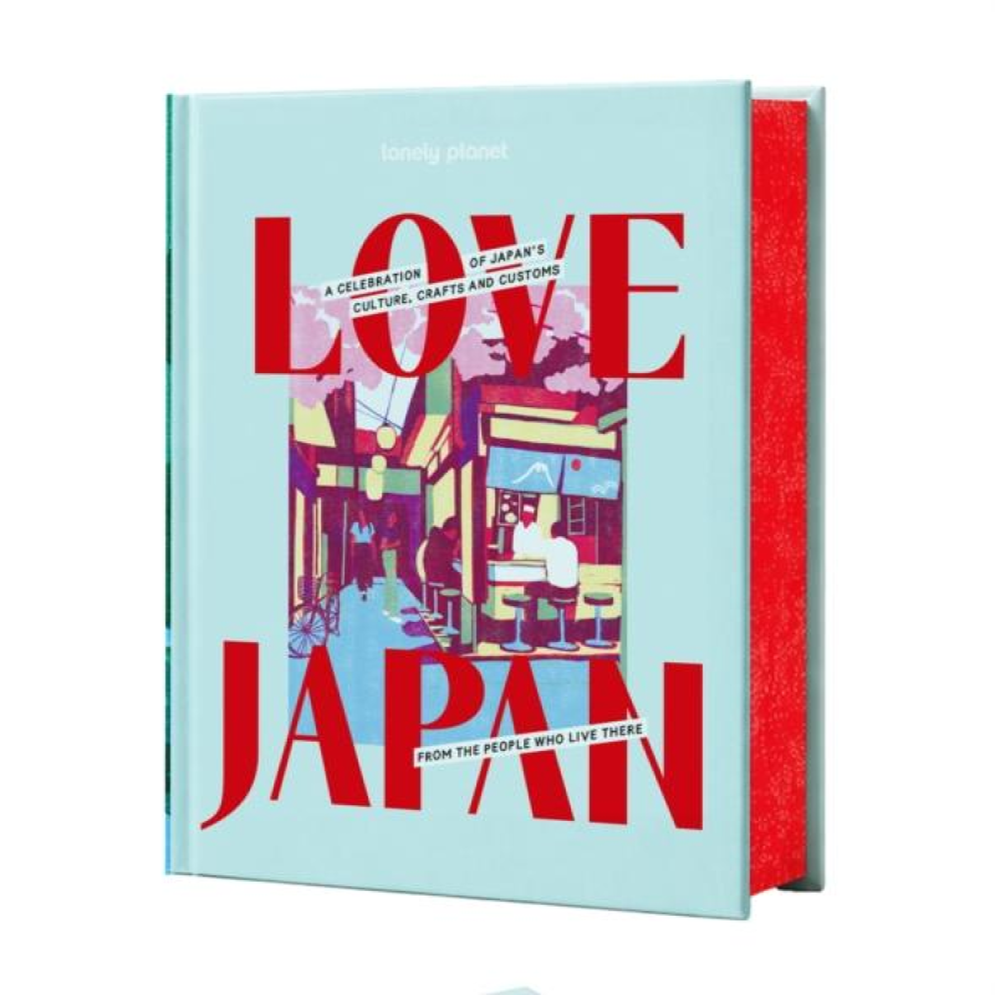 LIVRES Lonely Planet Love Japan : Get to the Heart of Japanese Culture, Customs & Traditions 70 Topics to Explore & 25 Interviews Stunning Photos, Maps & How To Guides