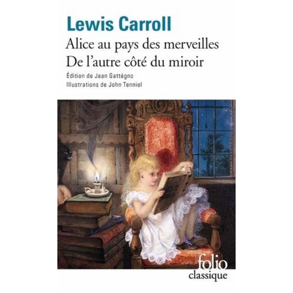 LES AVENTURES D'ALICE AU PAYS DES MERVEILLES ; CE QU'ALICE TROUVA DE L'AUTRE COTE DU MIROIR, Carroll Lewis