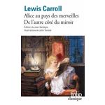 LES AVENTURES D'ALICE AU PAYS DES MERVEILLES ; CE QU'ALICE TROUVA DE L'AUTRE COTE DU MIROIR, Carroll Lewis
