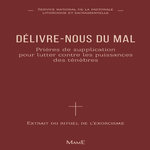DELIVRE-NOUS DU MAL. PRIERES DE SUPPLICATION POUR LUTTER CONTRE LES PUISSANCES DES TENEBRES, SNPLS