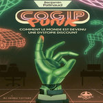 COGIPPUNK. COMMENT LE MONDE EST DEVENU UNE DYSTOPIE DISCOUNT, Patinaud Benjamin