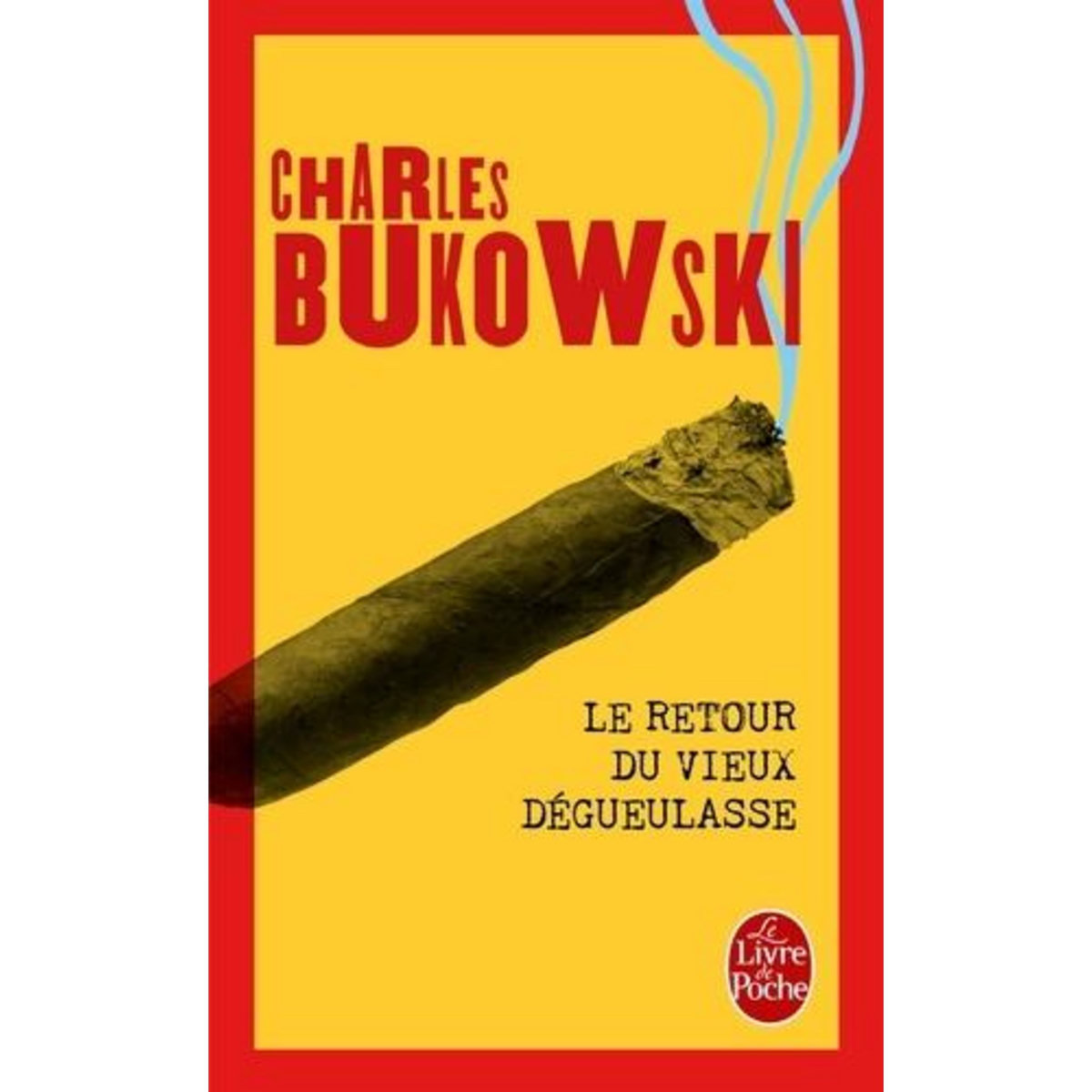 LE RETOUR DU VIEUX DEGUEULASSE, Bukowski Charles
