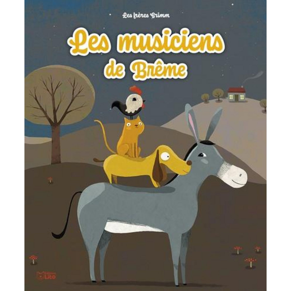 LES MUSICIENS DE BREME, Grimm Jakob et Wilhelm