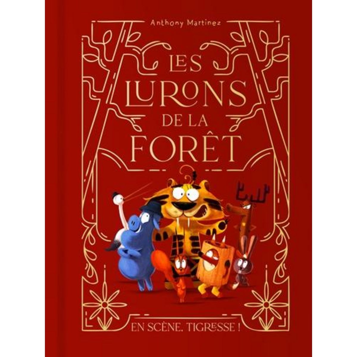 LES LURONS DE LA FORET TOME 2 : EN SCENE, TIGRESSE !, Martinez Anthony