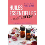 HUILES ESSENTIELLES SPECIAL MINCEUR. UN PROGRAMME NATUREL DE 21 JOURS, Willem Jean-Pierre