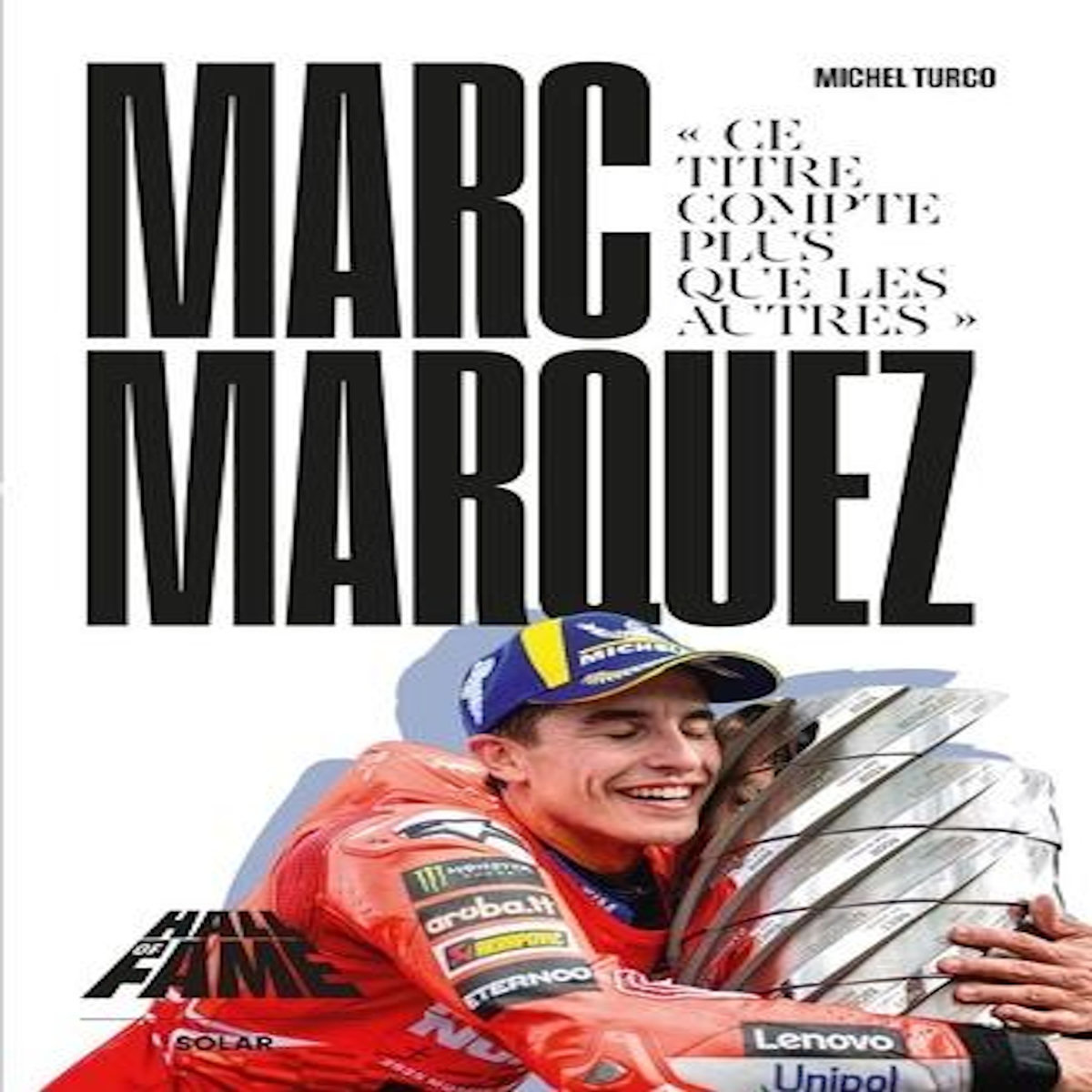 MARC MARQUEZ.  CE TITRE COMPTE PLUS QUE LES AUTRES , Turco Michel