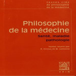 PHILOSOPHIE DE LA MEDECINE. VOLUME 2, SANTE, MALADIE, PATHOLOGIE, Giroux Elodie