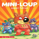 MINI-LOUP TOME 32 : SUPER-HEROS, Matter Philippe