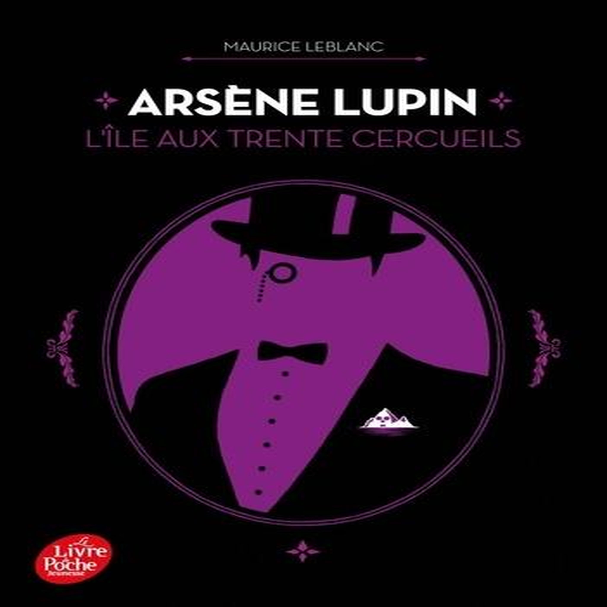 ARSENE LUPIN : L'ILE AUX TRENTE CERCUEILS, Leblanc Maurice