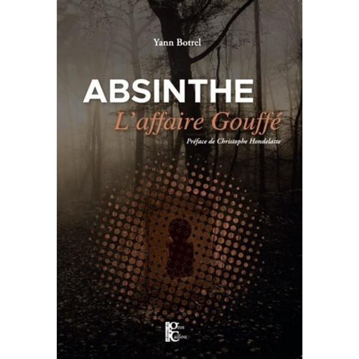 ABSINTHE. L'AFFAIRE GOUFFE, Botrel Yann