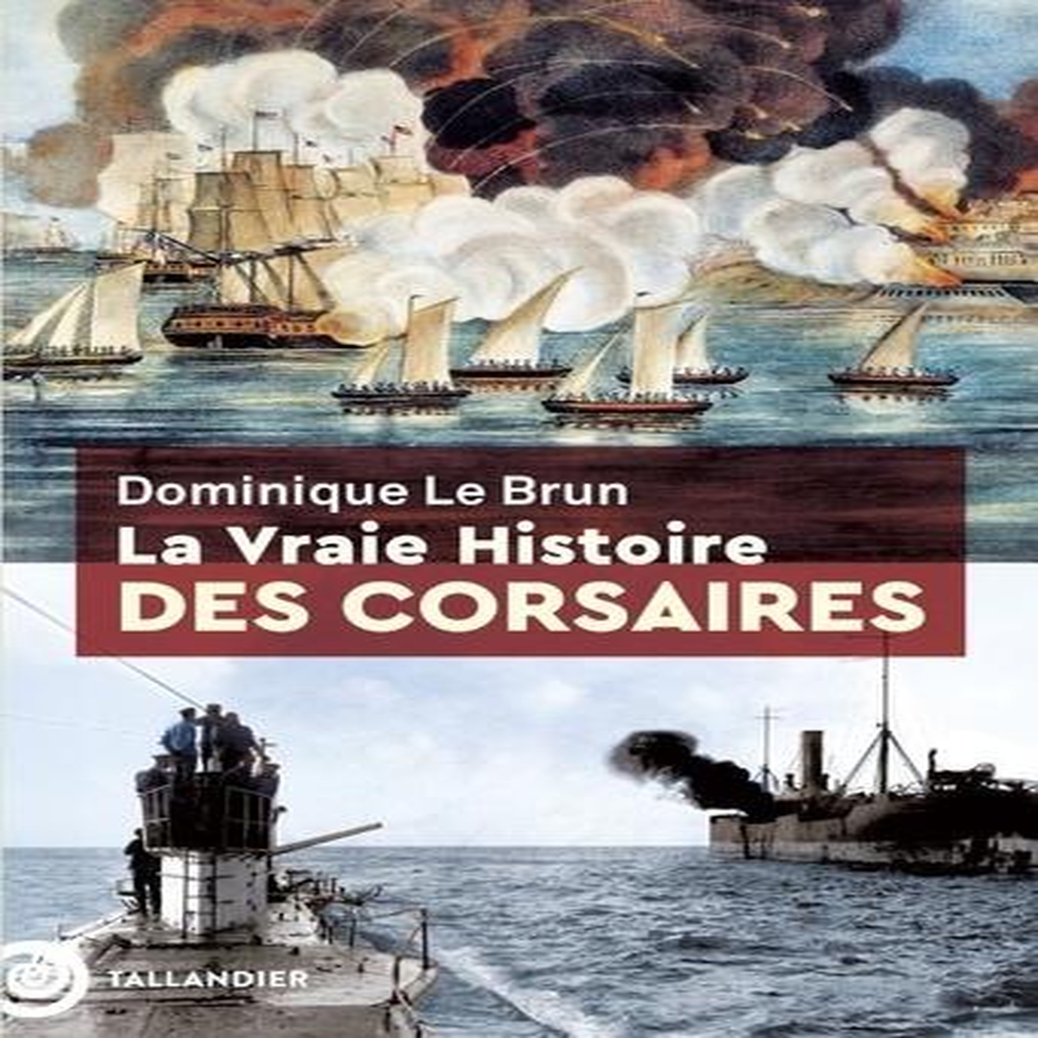 LA VRAIE HISTOIRE DES CORSAIRES, Le Brun Dominique