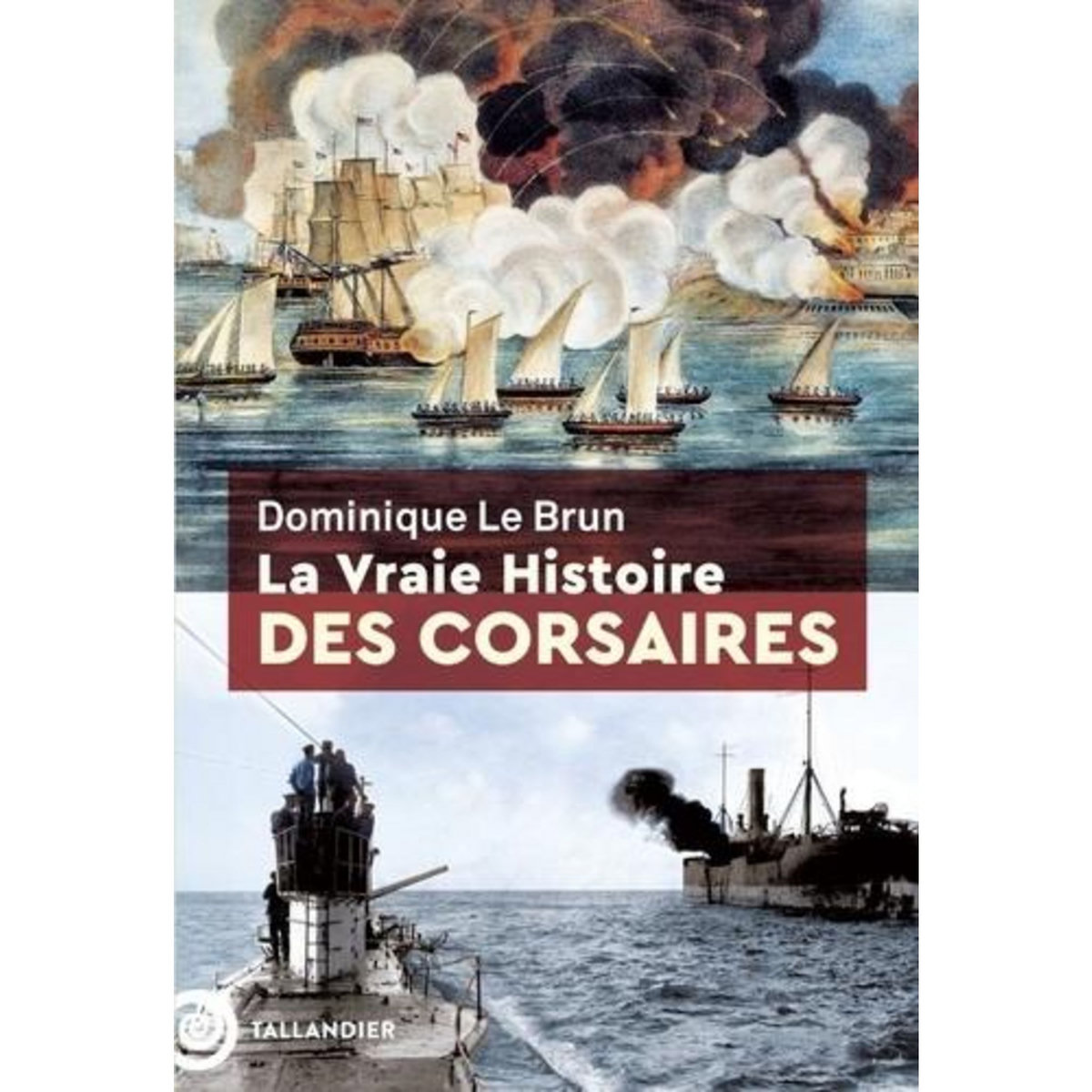 LA VRAIE HISTOIRE DES CORSAIRES, Le Brun Dominique
