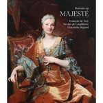 PORTRAITS EN MAJESTE. FRANCOIS DE TROY, NICOLAS DE LARGILLIERRE, HYACINTHE RIGAUD, Brême Dominique