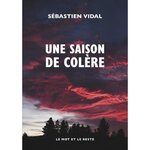 UNE SAISON DE COLERE, Vidal Sébastien
