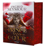 LA GUERISSEUSE DE ROYAUMES TOME 1 : UN PRINCE SANS COEUR. EDITION COLLECTOR, Seymour Ingrid